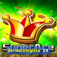 dermatologista 24 horas sp